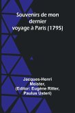 Souvenirs de mon dernier voyage à Paris (1795)