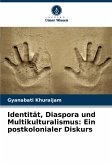 Identität, Diaspora und Multikulturalismus: Ein postkolonialer Diskurs