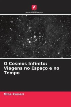 O Cosmos Infinito: Viagens no Espaço e no Tempo - Kumari, Mina