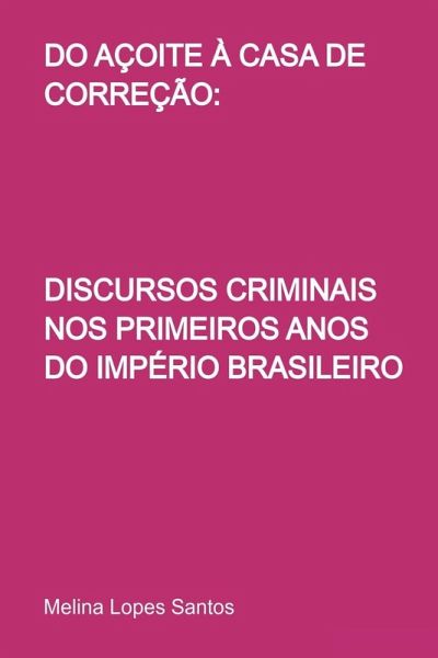 Do Açoite À Casa De Correção