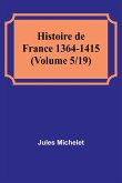 Histoire de France 1364-1415 (Volume 5/19)