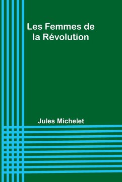 Les Femmes de la Révolution - Michelet, Jules