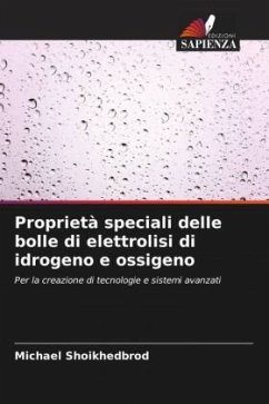 Proprietà speciali delle bolle di elettrolisi di idrogeno e ossigeno - Shoikhedbrod, Michael