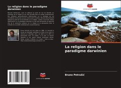 La religion dans le paradigme darwinien - Petrusic, Bruno