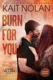 Burn For You