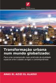 Transformação urbana num mundo globalizado: