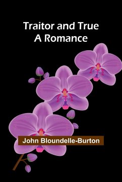 Traitor and True - Bloundelle-Burton, John