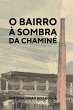 O Bairro À Sombra Da Chaminé - Bild 1