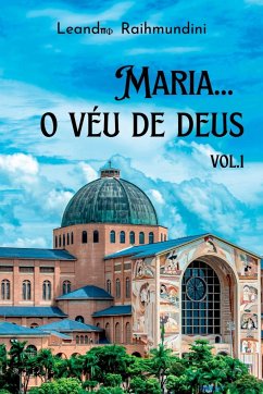 Maria... O Véu De Deus. Vol.1 - Leandro, Raihmundini