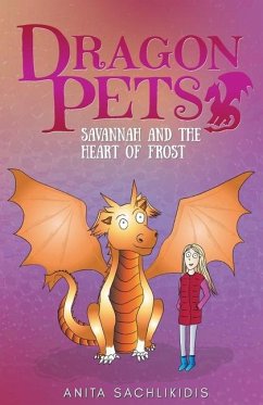 Savannah and the Heart of Frost (Dragon Pets #2) - Sachlikidis, Anita