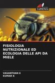 FISIOLOGIA NUTRIZIONALE ED ECOLOGIA DELLE API DA MIELE