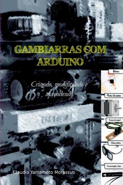 Gambiarras Com Arduino - Claudio, Morassuti