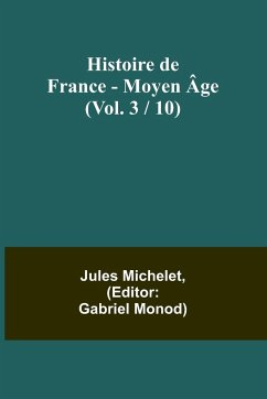 Histoire de France - Moyen Âge; (Vol. 3 / 10) - Michelet, Jules