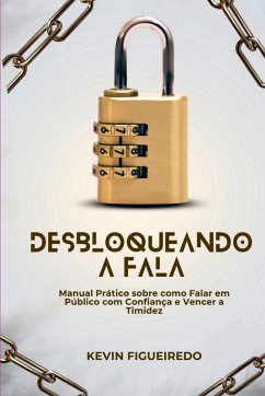 Desbloqueando A Fala - Manual Prático Sobre Como Falar Em P - Kevin, Figueiredo