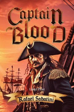 Captain Blood (Large Print, Annotated) - Sabatini, Rafael