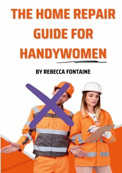 The Home Repair Guide For Handywomen - Fontaine, Rebecca