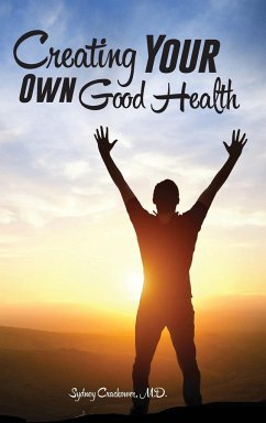 Creating Your Own Good Health - Crackower M. D., Sydney