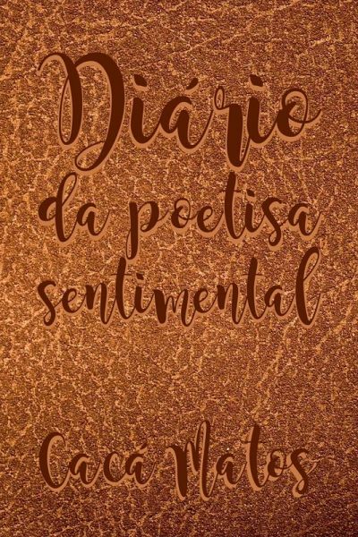 Diário Da Poetisa Sentimental Diário Da Poetisa Sentimental