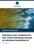 MERKMALE DES UNTERRICHTS DER COMPUTERMODELLIERUNG IM INFORMATIKUNTERRICHT