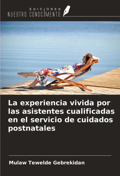 La experiencia vivida por las asistentes cualificadas en el servicio de cuidados postnatales La experiencia vivida por las asistentes cualificadas en el servicio de cuidados postnatales