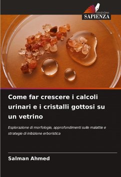 Come far crescere i calcoli urinari e i cristalli gottosi su un vetrino - Ahmed, Salman