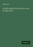 Consulti medici di varii autori a cura di Luigi Carrer