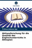 Aktionsforschung für die Qualität des Englischunterrichts in Äthiopien Aktionsforschung für die Qualität des Englischunterrichts in Äthiopien