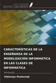 CARACTERÍSTICAS DE LA ENSEÑANZA DE LA MODELIZACIÓN INFORMÁTICA EN LAS CLASES DE INFORMÁTICA CARACTERÍSTICAS DE LA ENSEÑANZA DE LA MODELIZACIÓN INFORMÁTICA EN LAS CLASES DE INFORMÁTICA
