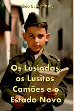 Os Lusíadas, Os Lusitos, Camões E O Estado Novo - Flávio, Vichinsky