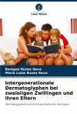 Intergenerationale Dermatoglyphen bei zweieiigen Zwillingen und ihren Eltern