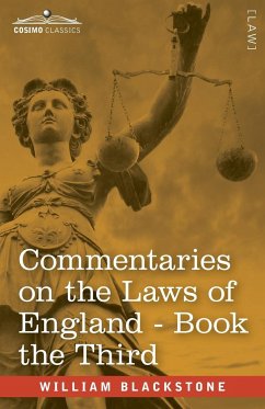 Commentaries on the Laws of England, Book the Third (in Four Books) - Blackstone, William