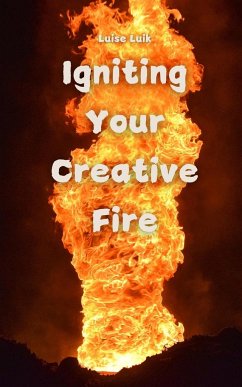 Igniting Your Creative Fire - Luik, Luise