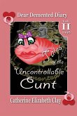 Tales of the Uncontrollable Cunt