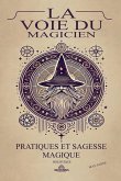 La Voie du Magicien - Pratiques et Sagesse Magique