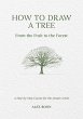 How to Draw a Tree: From the Fruit to... - Bild 1