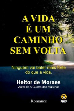 A Vida É Um Caminho Sem Volta - Heitor, Moraes