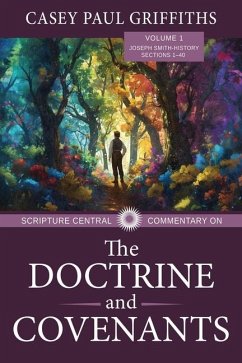 Scripture Central Commentary on the Doctrine & Covenants, the V1 - Griffiths, Casey