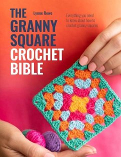 The Granny Square Crochet Bible - Rowe, Lynne