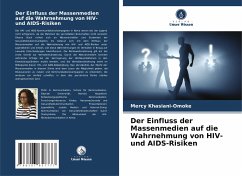 Der Einfluss der Massenmedien auf die Wahrnehmung von HIV- und AIDS-Risiken - Khasiani-Omoke, Mercy