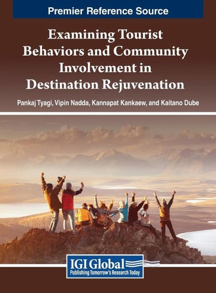 Examining Tourist Behaviors and Community Involvement in Destination Rejuvenation Examining Tourist Behaviors and Community Involvement in Destination Rejuvenation
