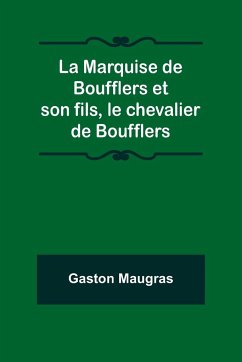 La Marquise de Boufflers et son fils, le chevalier de Boufflers - Maugras, Gaston