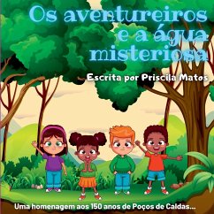 Os Aventureiros E A Água Misteriosa - Priscila, Matos