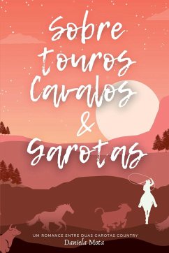 Sobre Touros, Cavalos E Garotas - Daniela, Mota