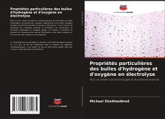 Propriétés particulières des bulles d'hydrogène et d'oxygène en électrolyse - Shoikhedbrod, Michael