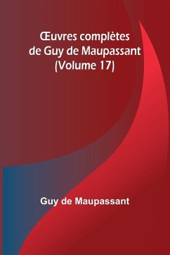 ¿uvres complètes de Guy de Maupassant (Volume 17) - de Maupassant, Guy