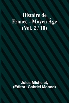 Histoire de France - Moyen Âge; (Vol. 2 / 10) - Michelet, Jules