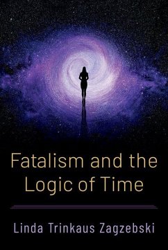 Fatalism and the Logic of Time - Zagzebski, Linda Trinkaus