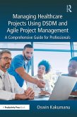 Managing Healthcare Projects Using Dsdm and Agile Project Management Managing Healthcare Projects Using Dsdm and Agile Project Management