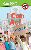 I Can ACT Now! I Can ACT Now!