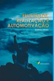 Felicidade, Realização E Automotivação